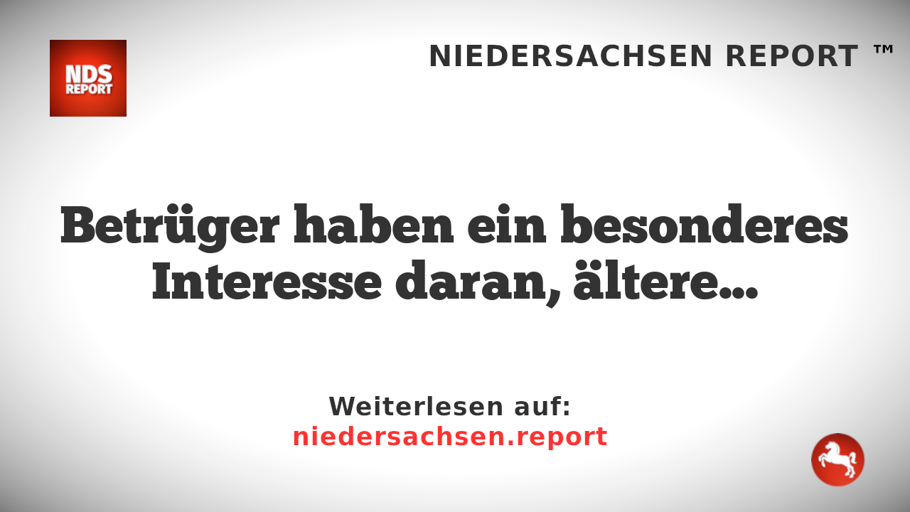 Betrüger wählen Senioren bevorzugt als Opfer