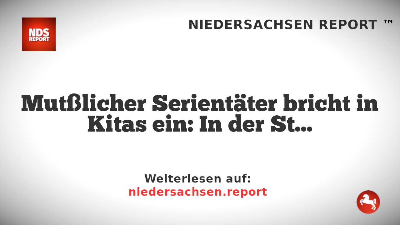 Einbrüche von mutmaßlichem Serientäter in Langenhagener Kitas