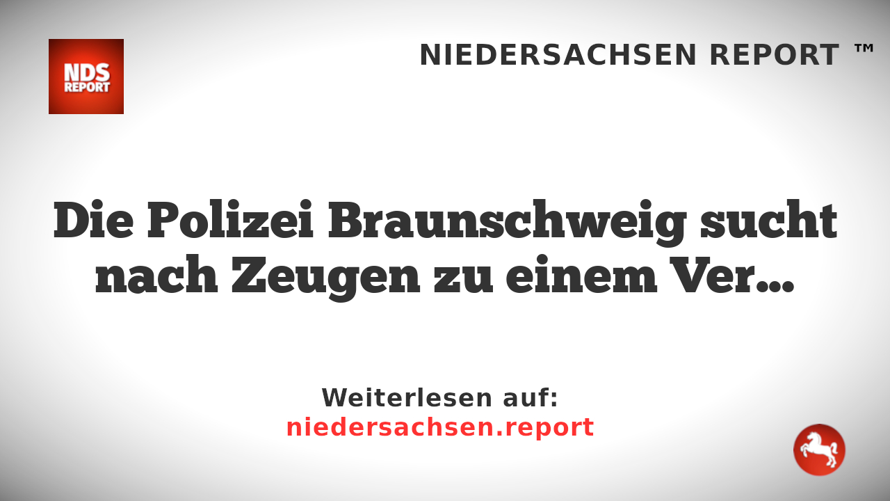 Zeugenaufruf nach Unfall im Östlichen Ringgebiet in Braunschweig