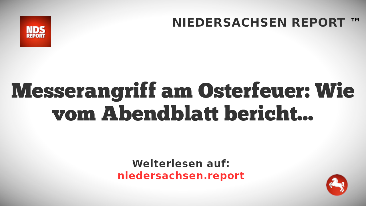 46-Jähriger gestorben nach Messerangriff am Osterfeuer in Jenfeld